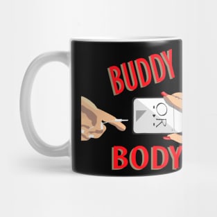 "Buddy or Body?" Mug